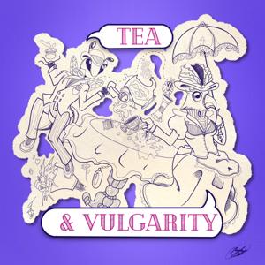 Tea & Vulgarity