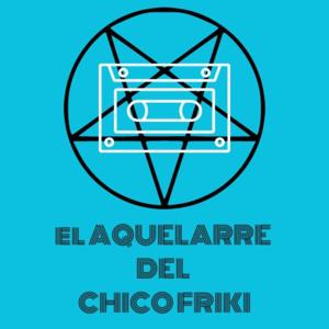 El Aquelarre del Chico Friki