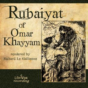 Rubáiyát of Omar Khayyám (Le Gallienne) by Omar Khayyám (1048 - 1131) and Richard le Gallienne (1866 - 1947)