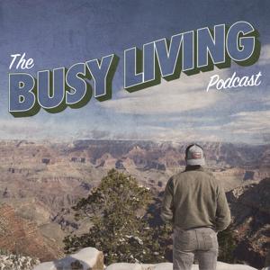 The Busy Living Podcast