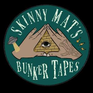 Skinny Mat's Bunker Tapes