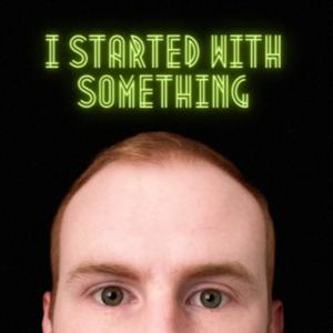 I started with something