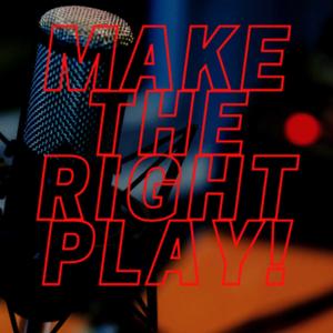 Make The RIGHT Play!