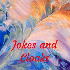 Jokes and Cloaks