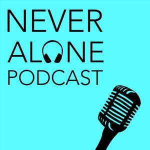 Never Alone Podcast