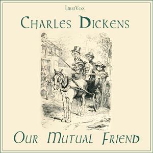 Our Mutual Friend by Charles Dickens (1812 - 1870)
