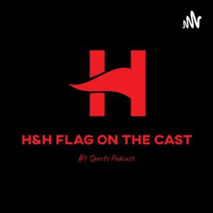 H & H flag on the cast