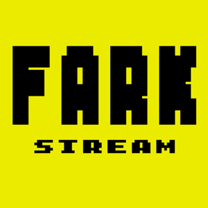 FARK STREAM