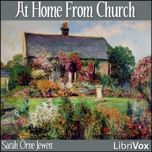 At Home From Church by Sarah Orne Jewett (1849 - 1909)