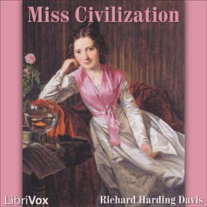 Miss Civilization by Richard Harding Davis (1864 - 1916)