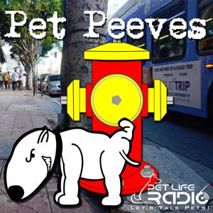 Pet Peeves - hot-button pet issues that make owners growl, wag and purr, or bare their teeth - Pets & Animals on Pet Life Radio (PetLifeRadio.com) by Amy Shojai