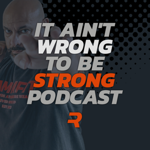 It Ain’t Wrong to be Strong Podcast