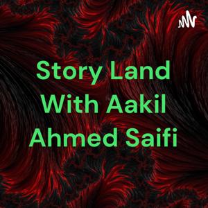 Story Land With Aakil Ahmed Saifi