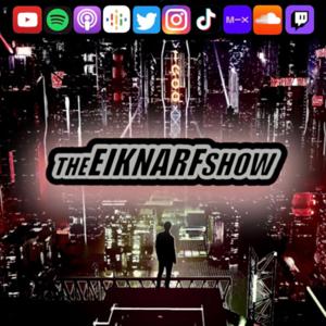 theEIKNARFshow