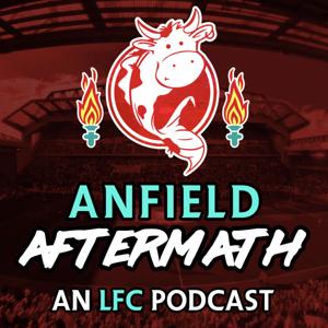 Anfield Aftermath - An LFC Podcast