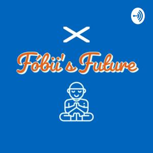 Fóbü’s Future Podcast