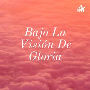 Bajo La Visión De Gloria