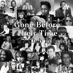 Gone Before Their Time: The 27 Club Podcast