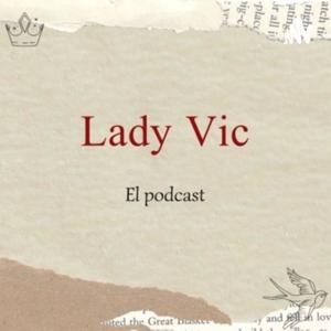 Lady Vic: El podcast