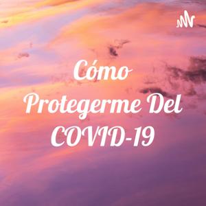 Cómo Protegerme Del COVID-19