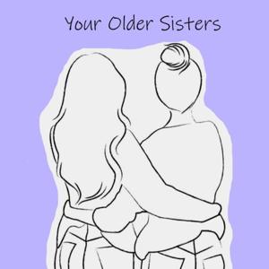 Your Older Sisters