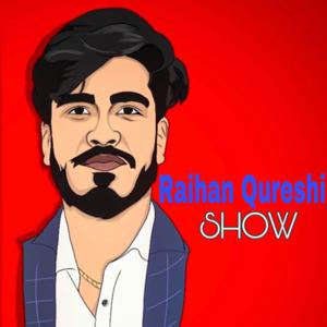 Raihan Qureshi Show