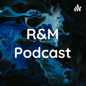 R&M Podcast