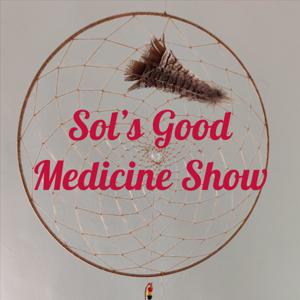 Sol's Good Medicine Show