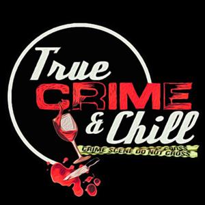 True Crime & Chill