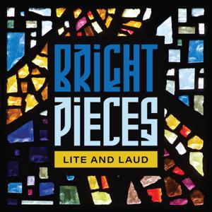 Bright Pieces: Lite and Laud