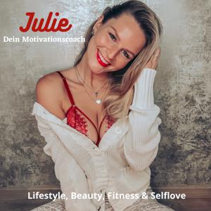 Julie - Dein Motivationscoach in Lifestyle, Beauty, Fitness und Selflove