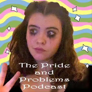 Pride and Problems Podcast