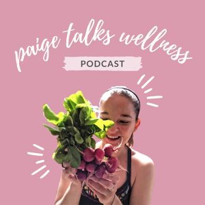 Paige Talks Wellness by Paige Harris