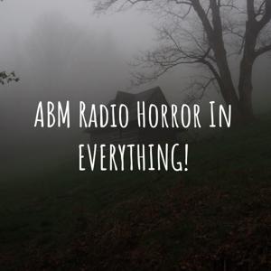 ABM Radio Horror In EVERYTHING!