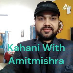 Kahani With Amitmishra