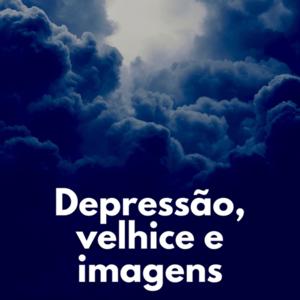 Depressão, velhice e imagens