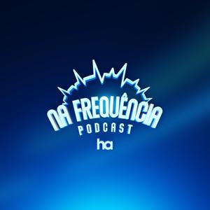 Na Frequência Podcast HA