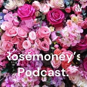 Rosémoney's Podcast.