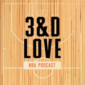 The 3&D Love NBA Podcast