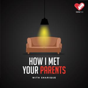 How I Met Your Parents with Sharique by Ishq FM