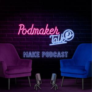 Podmaker Talk by Podmaker