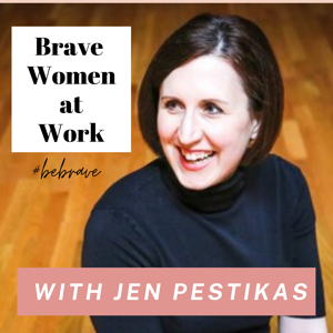 Brave Women at Work by Jen Pestikas