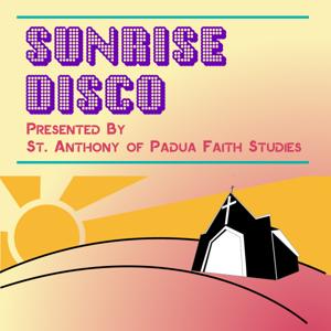 Sunrise Disco! presented by St. Anthony's Faith Studies