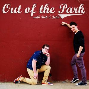 Out of the Park with Rob and John