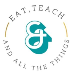 Eat, Teach, & All the Things