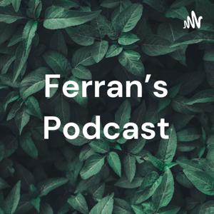 Ferran's Podcast