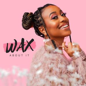 Wax About It Podcast by Ausha Marie