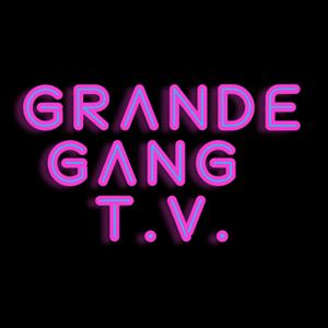 Grande Gang T.V.