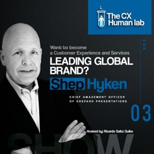 Want to become a Customer Experience Leading Brand? Talk with Shep Hyken by CX Human Lab