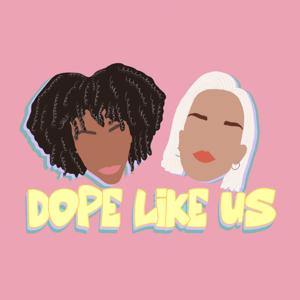 Dope Like Us